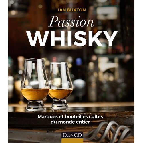 Passion Whisky - Marques Et Bouteilles Cultes Du Monde Entier