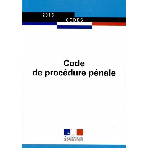 Code De Procédure Pénale - Textes À Jour Au 9 Juillet 2015