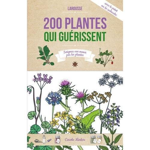 200 Plantes Qui Guérissent - Soigner Vos Maux Par Les Plantes