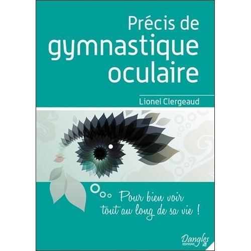 Précis De Gymnastique Oculaire - Pour Bien Voir Tout Au Long De Sa Vie !