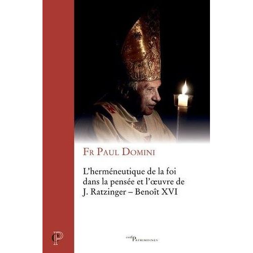 Herméneutique De La Foi Dans La Pensée Et L'oeuvre De J. Ratzinger - Benoît Xvi