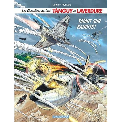 Les Chevaliers Du Ciel Tanguy Et Laverdure Tome 4 - Taïaut Sur Bandits !