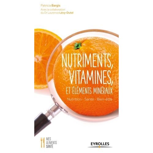 Nutriments, Vitamines Et Éléments Minéraux - Nutrition, Santé, Bien-Être