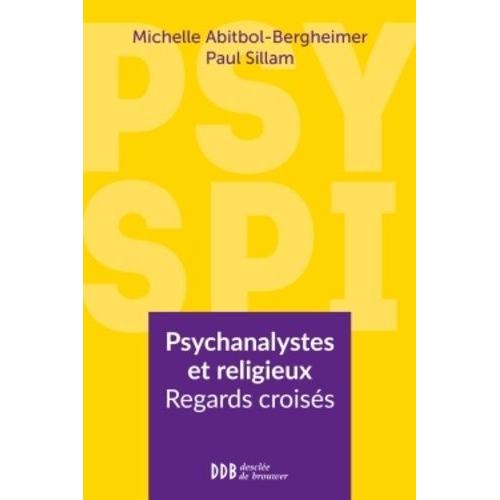 Psy - Spi - Psychanalystes Et Religieux : Regards Croisés Sur Vingt-Deux Consultations