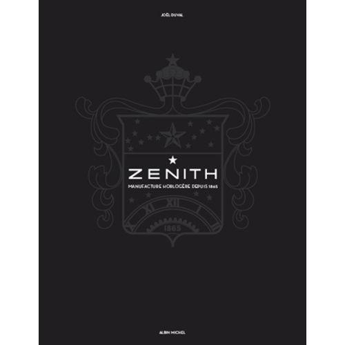 Zenith - La Saga D'une Manufacture Horlogère Étoilée