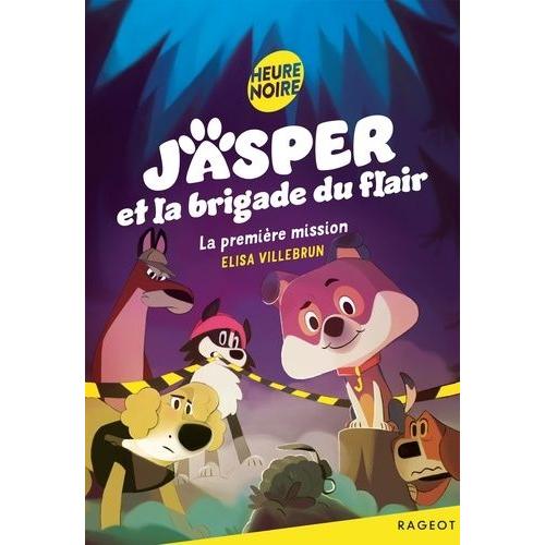 Jasper Et La Brigade Du Flair Tome 1 - La Première Mission