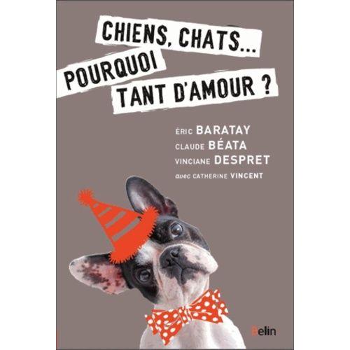 Chiens, Chats - Pourquoi Tant D'amour ?