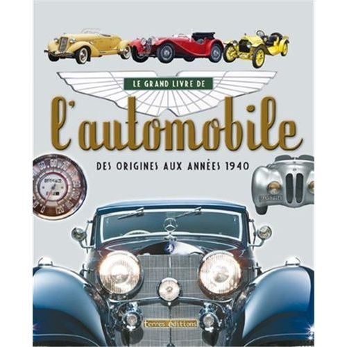 Le Grand Livre De L'automobile - Des Origines Aux Années 1940