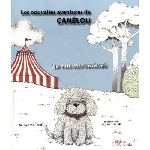Les Nouvelles Aventures De Canélou - Le Caniche Surdoué
