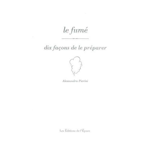 Le Fumé - Dix Facons De Le Préparer