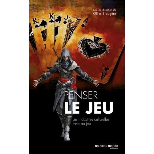 Penser Le Jeu - Les Industries Culturelles Face Au Jeu