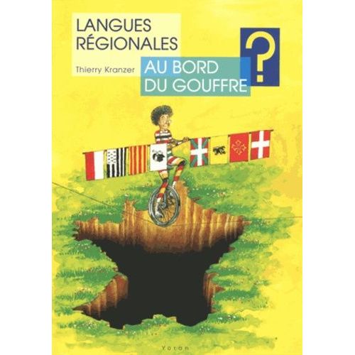 Langues Régionales Au Bord Du Gouffre ? - De L'utilité De "Nationaliser" Les Langues Régionales