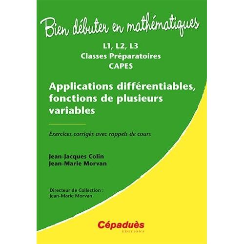 Applications Différentiables, Fonctions De Plusieurs Variables L1, L2, L3 Classes Préparatoires Capes - Exercices Corrigés Avec Rappels De Cours