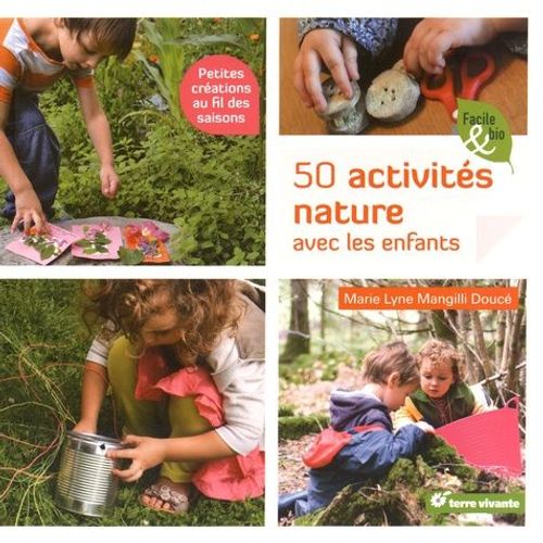 50 Activités Nature Avec Les Enfants - Petites Créations Au Fil Des Saisons