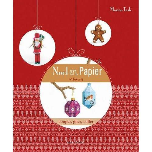 Noël En Papier - 27 Décors À Réaliser, Couper, Plier, Coller