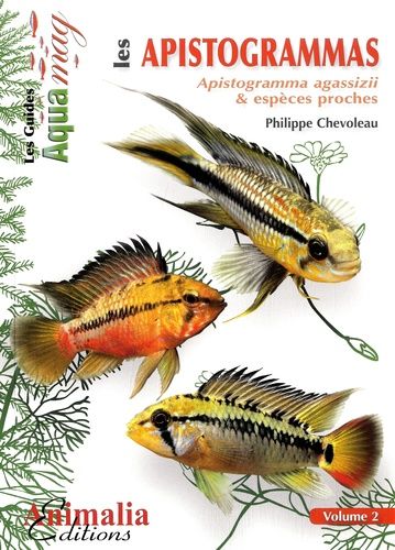 Les Apistogrammas - Volume 2, Apistogramma Agassizii & Espèces Proches