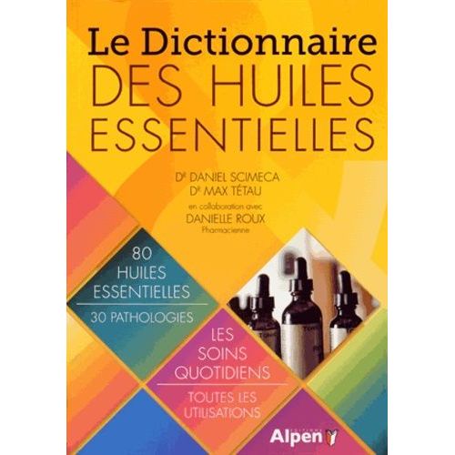 Le Dictionnaire Des Huiles Essentielles