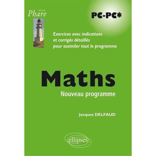 Maths Pc-Pc* - Exercices Avec Indications Et Corrigés Détaillés Pour Assimiler Tout Le Programme