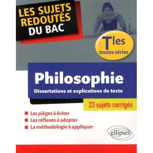 Philosophie Tle Toutes Séries - Dissertations Et Explications De Textes