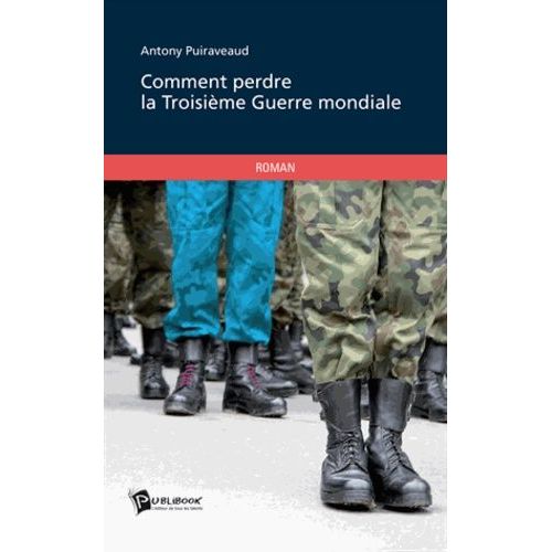 Comment Perdre La Troisième Guerre Mondiale