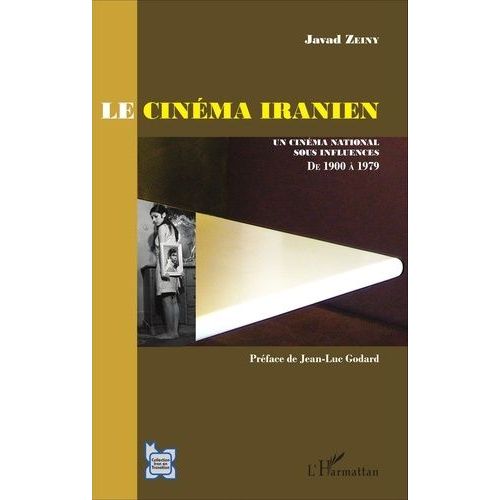 Le Cinéma Iranien - Un Cinéma National Sous Influences, De 1900 À 1979 (Avant La Révolution)