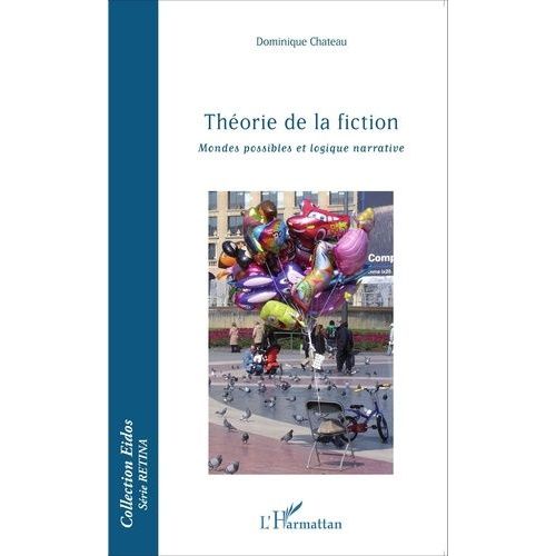 Théorie De La Fiction - Mondes Possibles Et Logique Narrative