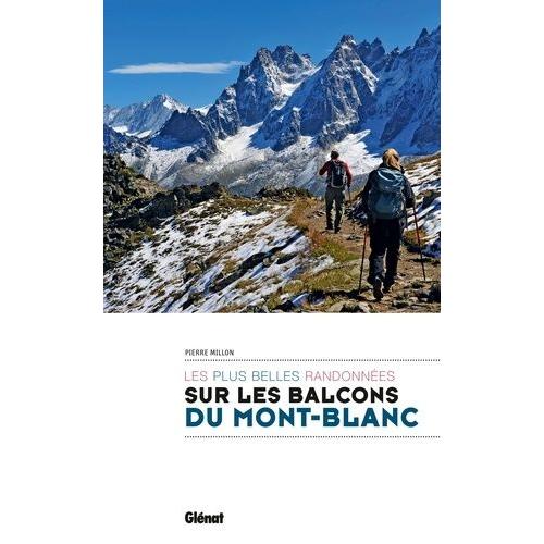 Les Plus Belles Randonnées Sur Les Balcons Du Mont-Blanc