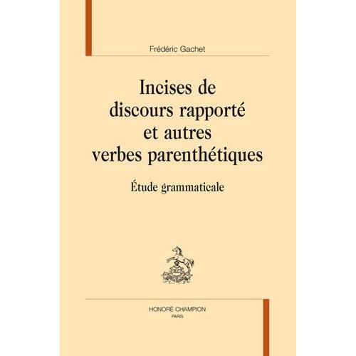 Incises De Discours Rapporté Et Autres Verbes Parenthétiques - Etude Grammaticale