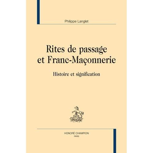 Rites De Passage Et Franc-Maçonnerie - Histoire Et Signification