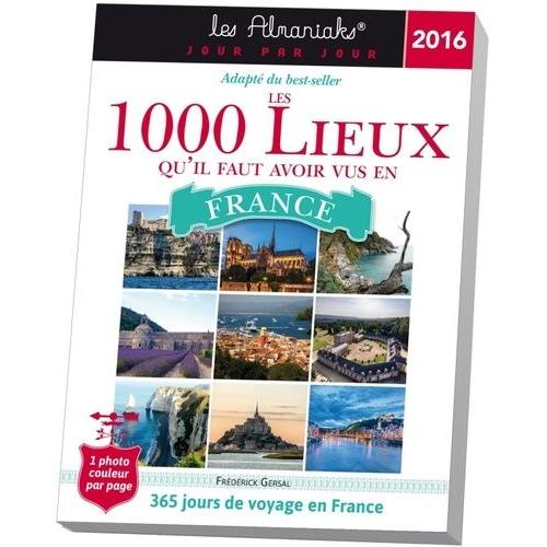 Les 1000 Lieux Qu'il Faut Avoir Vus En France