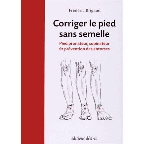 Corriger Le Pied Sans Semelle - Pied Pronateur, Supinateur Et Prévention Des Entorses
