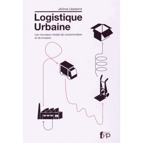 Logistique Urbaine - Les Nouveaux Modes De Consommation Et De Livraison