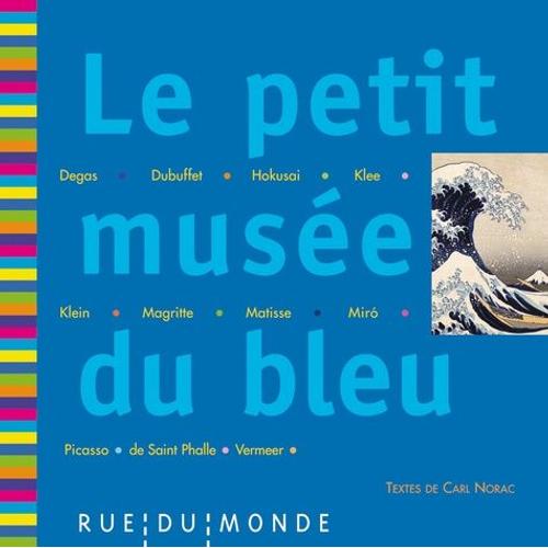 Le Petit Musée Du Bleu - 13 Oeuvres, 13 Poèmes De Carl Norac