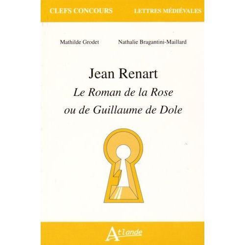 Jean Renart - Le Roman De La Rose Ou De Guillaume De Dole