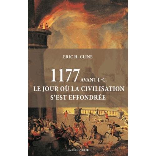 1177 Avant Jc, Le Jour Où La Civilisation S'est Effondrée