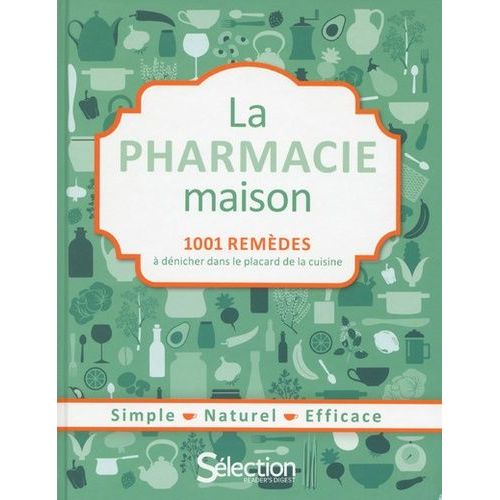 La Pharmacie Maison - 1001 Remèdes À Dénicher Dans Le Placard De La Cuisine