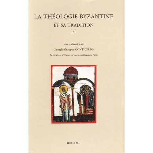 La Théologie Byzantine Et Sa Tradition - Volume I/1 (Vie-Viie Siècles)