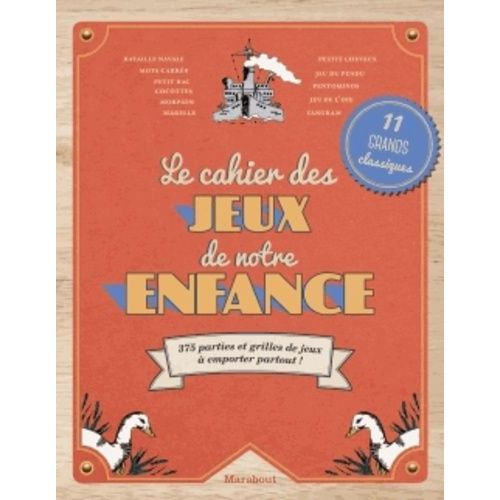 Le Cahier Des Jeux De Notre Enfance - 375 Parties Et Grilles De Jeux À Emporter Partout !