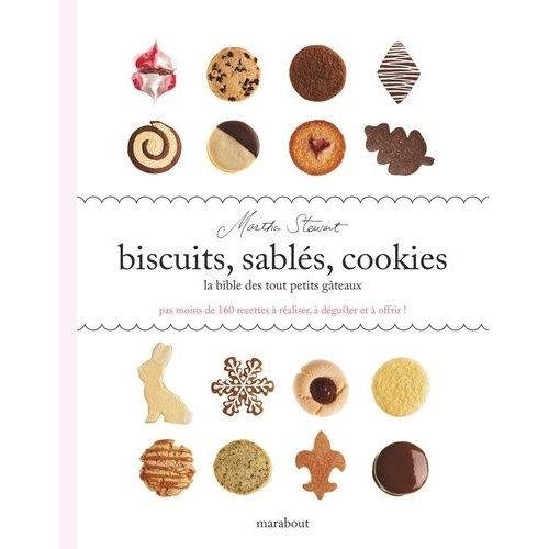 Biscuits, Sablés, Cookies - La Bible Des Tout Petits Gateaux