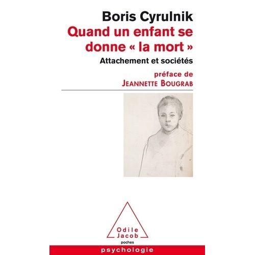 Quand Un Enfant Se Donne "La Mort - Attachement Et Sociétés - Rapport Remis À Madame Jeannette Bougrab, Secrétaire D'etat Chargée De La Jeunesse Et De La Vie Associative