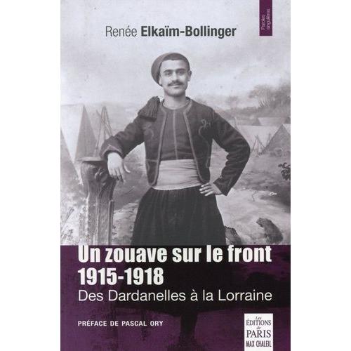 Un Zouave Sur Le Front 1915-1918 - Des Dardanelles À La Lorraine