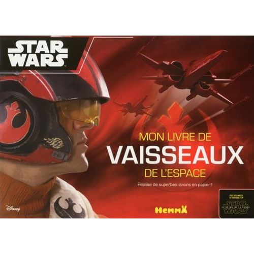 Star Wars, Mon Livre De Vaisseaux De L'espace - Réalise De Superbes Avions En Papier !