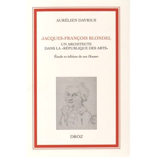 Jacques-François Blondel, Un Architecte Dans La "République Des Arts - Etude Et Édition De Ses Discours