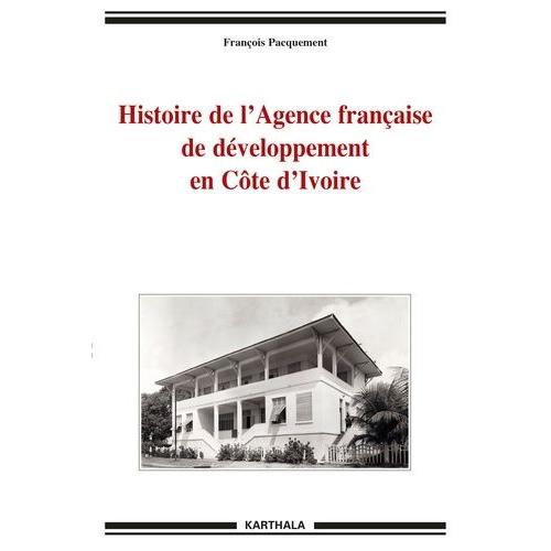 Histoire De L'agence Française De Développement En Côte D'ivoire