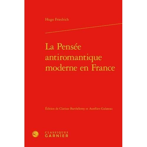 La Pensée Antiromantique Moderne En France