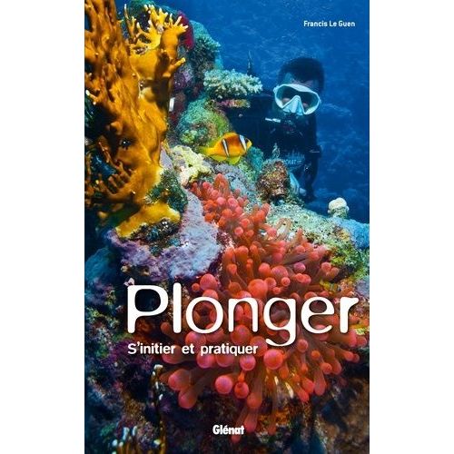 Plonger - S'initier Et Pratiquer