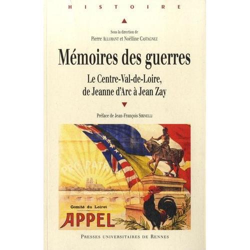 Mémoires Des Guerres - Le Centre-Val-De-Loire, De Jeanne D'arc À Jean Zay
