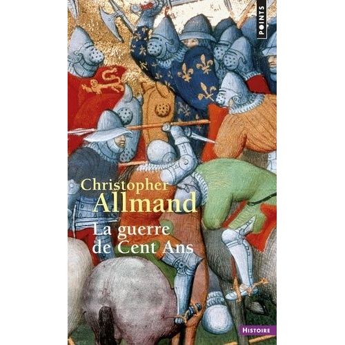 La Guerre De Cent Ans - L'angleterre Et La France En Guerre 1300-1450