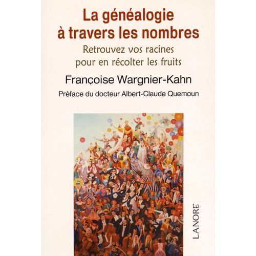 La Généalogie À Travers Les Nombres - Retrouver Vos Racines Pour En Récolter Les Fruits