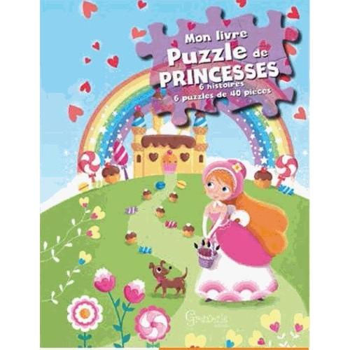 Mon Livre Puzzle De Princesses - 6 Histoires, 6 Puzzles De 40 Pièces